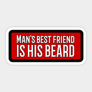 Man's best friend is his beard Sticker